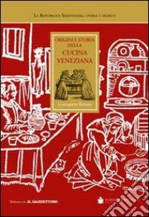 Origini e storia della cucina veneziana libro di Rorato Giampiero