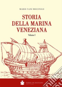 Storia della Marina veneziana libro di Nani Mocenigo Mario