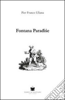 Fontana paradise libro di Uliana P. Franco