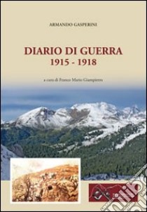 Diario di guerra 1915-1918 libro di Gasperini Armando