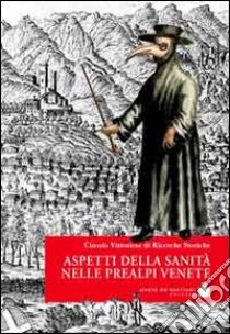 Aspetti della sanità nelle Prealpi venete libro di Circolo vittoriese di ricerche storiche (cur.)