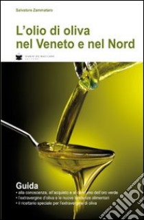 L'olio di oliva nel Veneto e nel Nord libro di Zammataro Salvatore