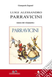 Luigi Alessandro Parravicini. Autore del «Giannetto» libro di Zagonel Giampaolo