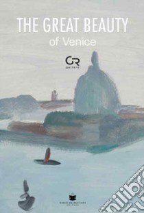 The great beauty of Venice. Ediz. illustrata libro di Granzotto G. (cur.)