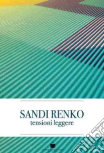 Sandi Renko tensioni leggere. Ediz. illustrata libro di Granzotto G. (cur.)