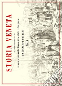 Storia veneta in centocinquanta tavole inventate e disegnate libro di Gatteri Giuseppe; Zanotto Francesco