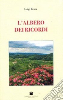 L'albero dei ricordi libro di Cesca Luigi