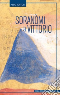 Soranomi a Vittorio libro di Toffoli Aldo