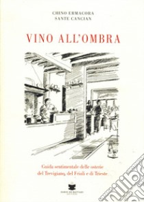 Vino all'ombra libro di Ermacora Chino