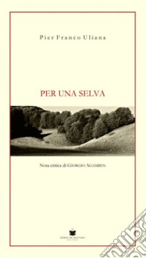 Per una selva libro di Uliana Pier Franco