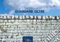 Saper guardare oltre. Verso un paesaggio visto come fattore di coesione e identità libro di Del Maschio Euridice; Janna Francesca; Janna Vittorio