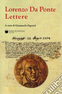 Lorenzo da Ponte. Lettere libro di Zagonel G. (cur.)