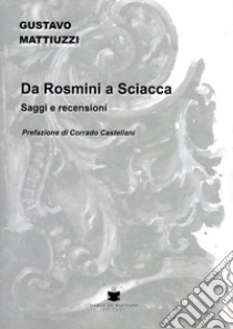 Da Rosmini a Sciacca. Saggi e recensioni libro di Mattiuzzi Gustavo