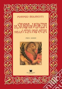 La storia di Venezia nella vita privata dalle origini alla caduta della Repubblica. Vol. 2 libro di Molmenti Pompeo G.