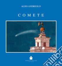 Comete. Ediz. a colori libro di Andreolo Aldo