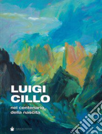 Luigi Cillo. Nel centenario della nascita libro di Dal Fabbro D. (cur.)