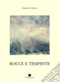 Rocce e tempeste libro di Vivian Franco