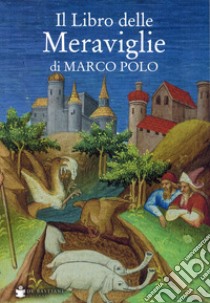 Il libro delle meraviglie di Marco Polo libro di Milanese C. (cur.)