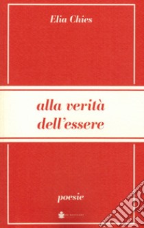 Alla verità dell'essere libro di Chies Elia