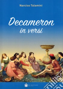 Decameron in versi libro di Talamini Narciso