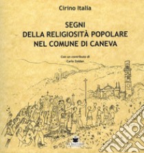 Segni della religiosità popolare nel comune di Caneva libro di Italia Cirino; Zoldan Carlo