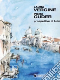 Laura vergine Piera Cuder. Prospettive di luce libro di Dal Fabbro D. (cur.)