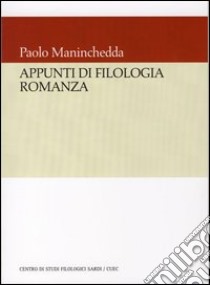 Appunti di filologia romanza libro di Maninchedda Paolo