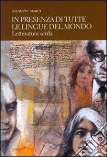 In presenza di tutte le lingue del mondo. Letteratura sarda libro di Marci Giuseppe