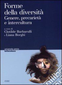 Forme della diversità. Genere, precarietà e intercultura libro di Barbarulli Clotilde; Borghi Liana