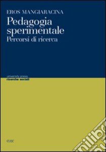 Pedagogia sperimentale. Percorsi di ricerca libro di Mangiaracina Eros