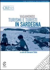 Vagamondo. Turismi e turisti in Sardegna libro di Sistu G. (cur.)