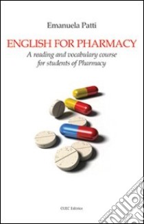 English for Pharmacy. A reading and vocabulary course for students of Pharmacy libro di Patti Emanuela