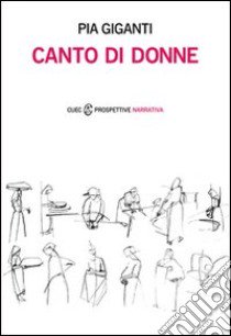 Canto di donne libro di Giganti Pia