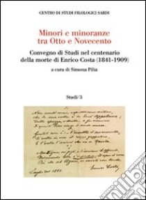 Minori e minoranze tra Otto e Novecento. Convegno di Studi nel centenario della morte di Enrico Costa (1841-1909) libro di Marci G. (cur.); Pilia S. (cur.)