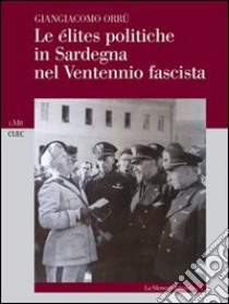 Le élites politiche in Sardegna nel ventennio fascista libro di Orrù G. (cur.)