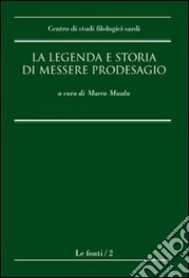 La legenda e storia di messere Prodesagio libro di Maulu M. (cur.)