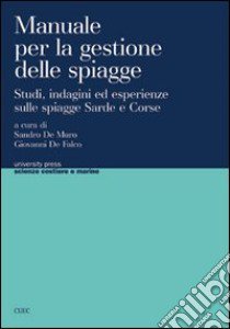 Manuale per la gestione delle spiagge. Studi, indagini ed esperienze sulle spiagge sarde e corse libro di De Muro S. (cur.); DE Falco G. (cur.)