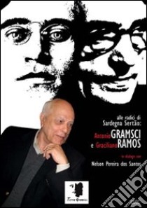 Antonio Gramsci e Graciliano Ramos in dialogo con Nelson Pereira dos Santos. Alle radici di Sardegna Sertão. Con DVD libro di Terra Gramsci (cur.)