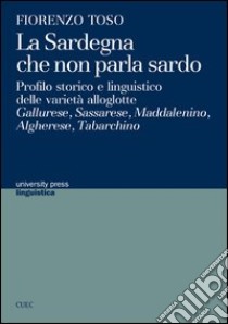 La Sardegna che non parla sardo libro di Toso Fiorenzo