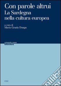 Con parole altrui. La Sardegna nella cultura europea libro di Dongu M. G. (cur.)