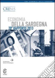 Economia della Sardegna. 20° rapporto 2013 libro di Crenos (cur.)