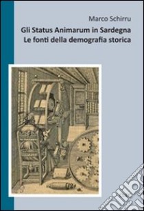 Gli status animarum in Sardegna. Le fonti della demografia storica libro di Schirru Marco