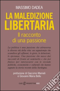 La maledizione libertaria. Il racconto di una passione libro di Dadea Massimo