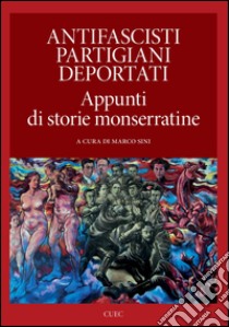 Antifascisti, partigiani, deportati libro di Sini M. (cur.)