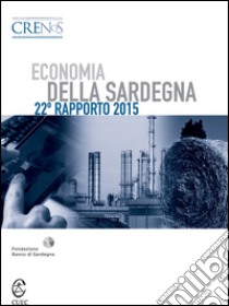 Economia della Sardegna. 22° rapporto 2015 libro