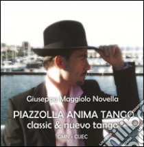 Piazzolla anima tango classic & nuevo tango. Con CD Audio libro di Maggiolo Novella Giuseppe