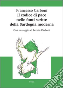 Il codice di pace nelle fonti scritte della Sardegna moderna libro di Carboni Francesco