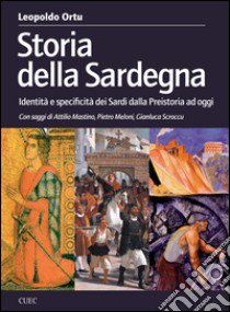 Storia della Sardegna. Identità e specificità dei sardi dalla preistoria ad oggi libro di Ortu Leopoldo