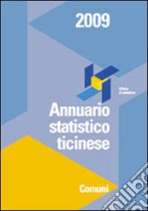 Annuario statistico ticinese. Comuni 2009 libro di Centro di informazione e documentazione statistica (cur.)