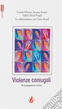 Violenze coniugali. Accompagnare le vittime libro di Fébrissy Cosette; Poujol Jacques; Duval Poujol Valérie